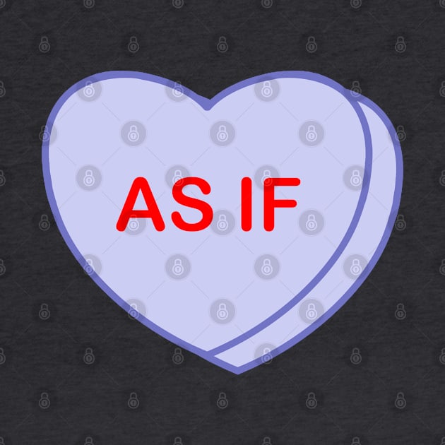 Conversation Heart: As If by LetsOverThinkIt